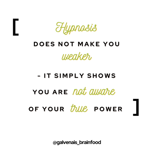 hypnosis does not make you weaker - it simply shows you are not aware of your true power - quote by galvenais brainfood nutrition energy brain health longevity memory bars 